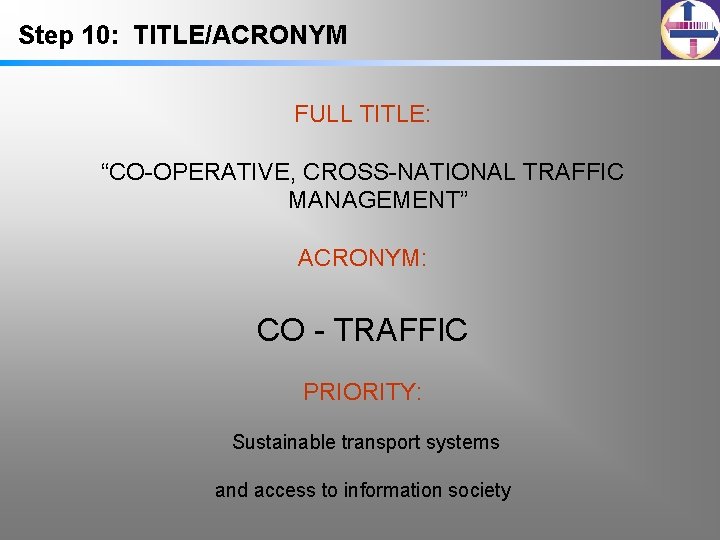 Step 10: TITLE/ACRONYM FULL TITLE: “CO-OPERATIVE, CROSS-NATIONAL TRAFFIC MANAGEMENT” ACRONYM: CO - TRAFFIC PRIORITY:
