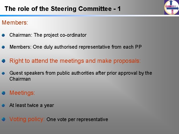 The role of the Steering Committee - 1 Members: Chairman: The project co-ordinator Members: