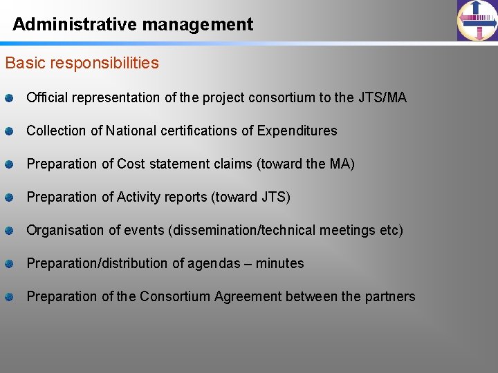 Administrative management Basic responsibilities Official representation of the project consortium to the JTS/MA Collection