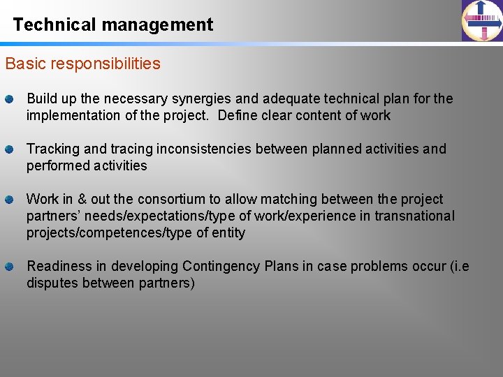 Technical management Basic responsibilities Build up the necessary synergies and adequate technical plan for