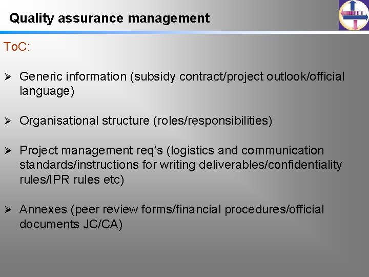 Quality assurance management To. C: Ø Generic information (subsidy contract/project outlook/official language) Ø Organisational