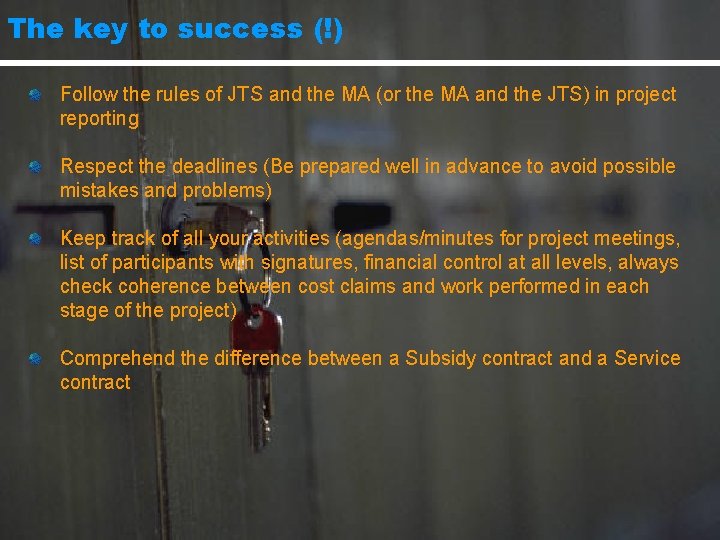The key to success (!) Follow the rules of JTS and the MA (or