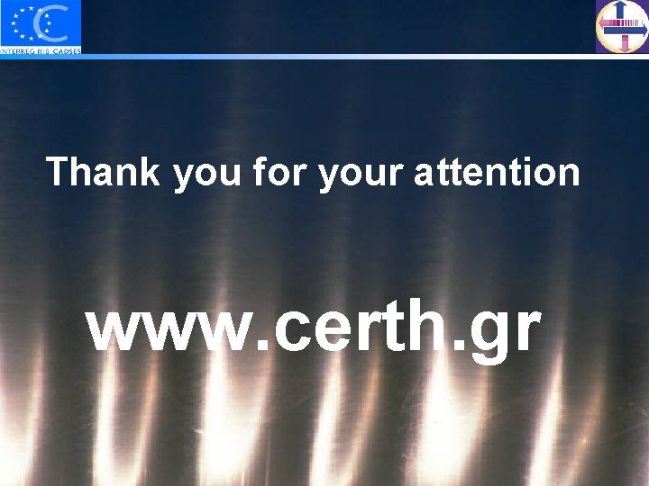 Thank you for your attention www. certh. gr 