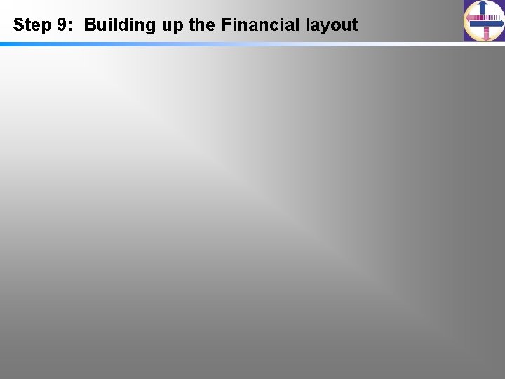 Step 9: Building up the Financial layout 