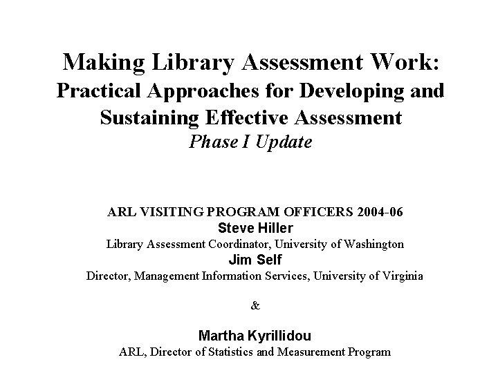 Making Library Assessment Work: Practical Approaches for Developing and Sustaining Effective Assessment Phase I