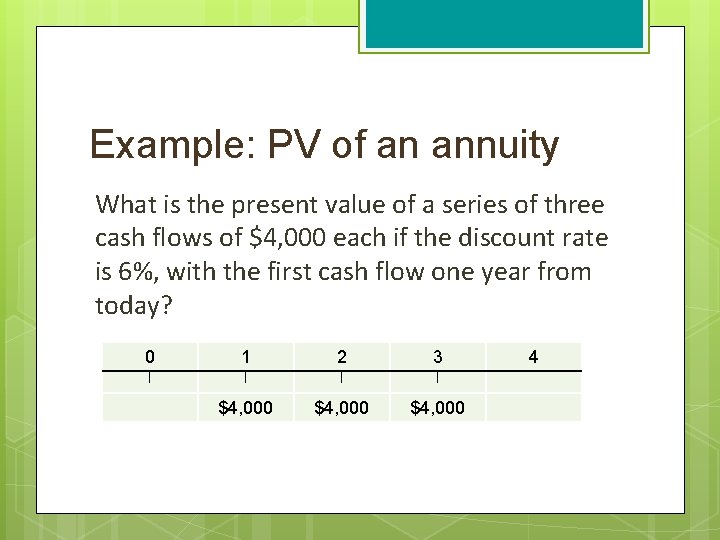 Example: PV of an annuity What is the present value of a series of