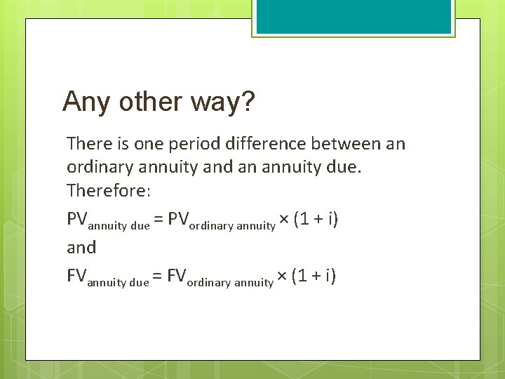 Any other way? There is one period difference between an ordinary annuity and an