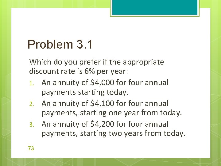 Problem 3. 1 Which do you prefer if the appropriate discount rate is 6%