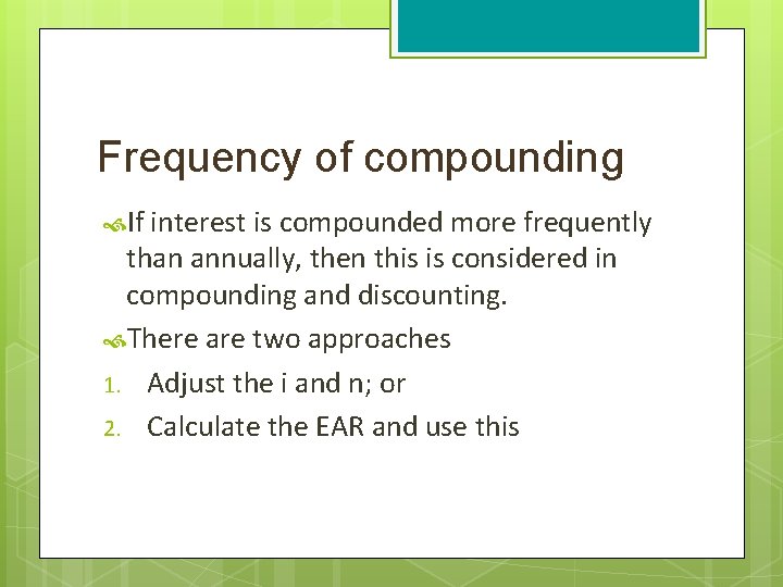 Frequency of compounding If interest is compounded more frequently than annually, then this is