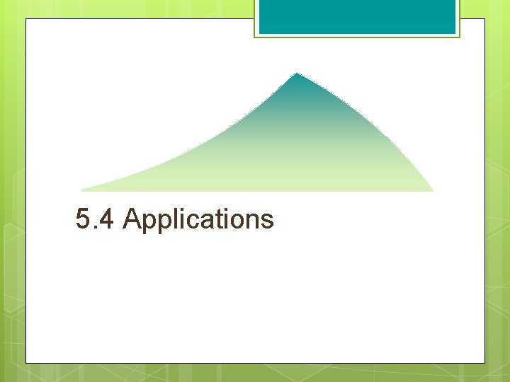5. 4 Applications 