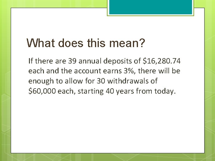 What does this mean? If there are 39 annual deposits of $16, 280. 74