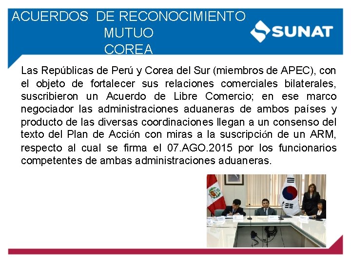 ACUERDOS DE RECONOCIMIENTO MUTUO COREA Las Repúblicas de Perú y Corea del Sur (miembros