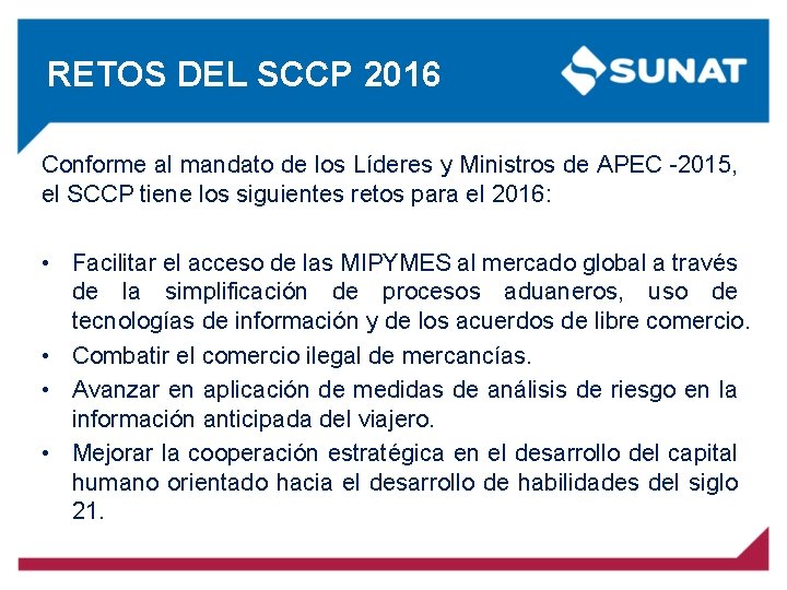 RETOS DEL SCCP 2016 Conforme al mandato de los Líderes y Ministros de APEC