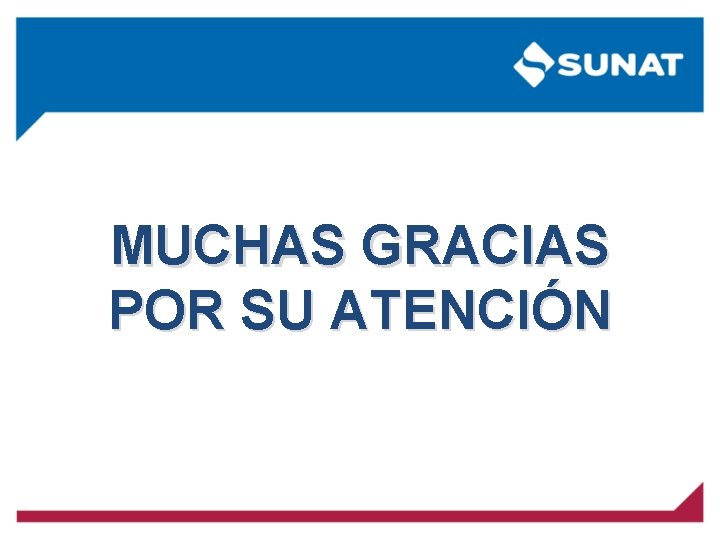 MUCHAS GRACIAS POR SU ATENCIÓN 