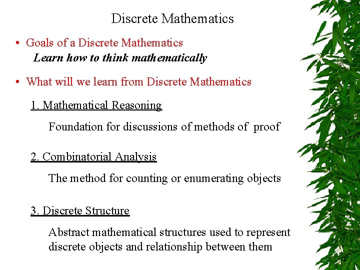 Discrete Mathematics • Goals of a Discrete Mathematics Learn how to think mathematically •