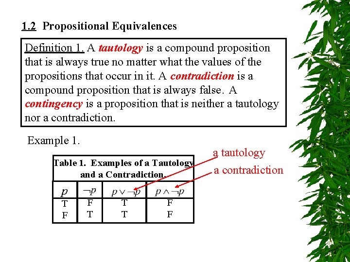 1. 2 Propositional Equivalences Definition 1. A tautology is a compound proposition that is