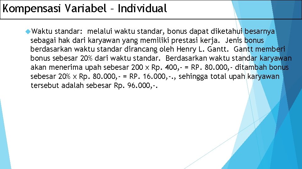 Kompensasi Variabel – Individual Waktu standar: melalui waktu standar, bonus dapat diketahui besarnya sebagai