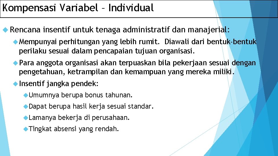 Kompensasi Variabel – Individual Rencana insentif untuk tenaga administratif dan manajerial: Mempunyai perhitungan yang