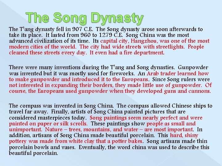 The Song Dynasty The T’ang dynasty fell in 907 C. E. The Song dynasty