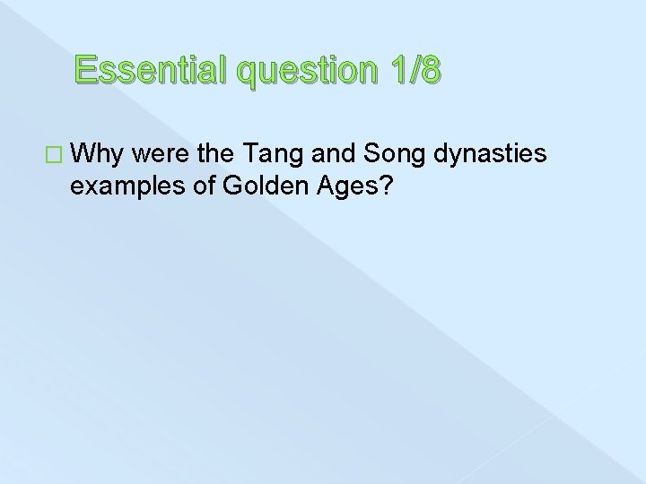 Essential question 1/8 � Why were the Tang and Song dynasties examples of Golden