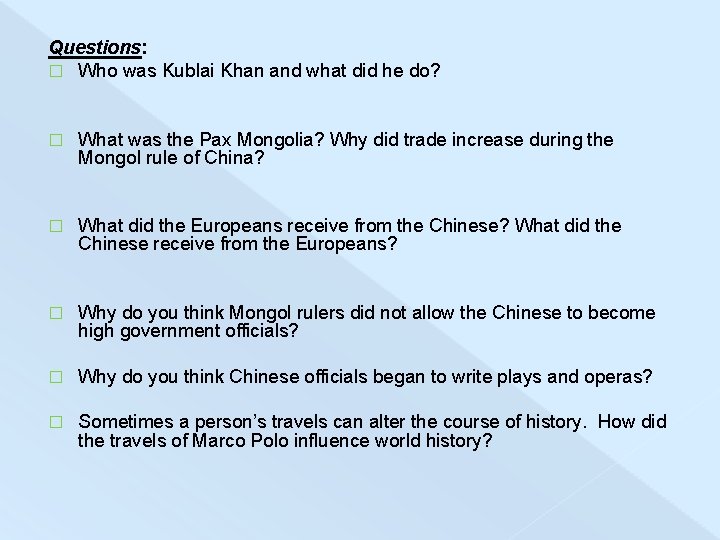 Questions: � Who was Kublai Khan and what did he do? � What was