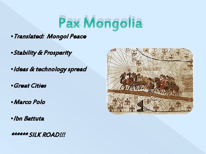 Pax Mongolia • Translated: Mongol Peace • Stability & Prosperity • Ideas & technology