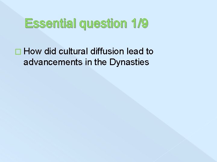 Essential question 1/9 � How did cultural diffusion lead to advancements in the Dynasties