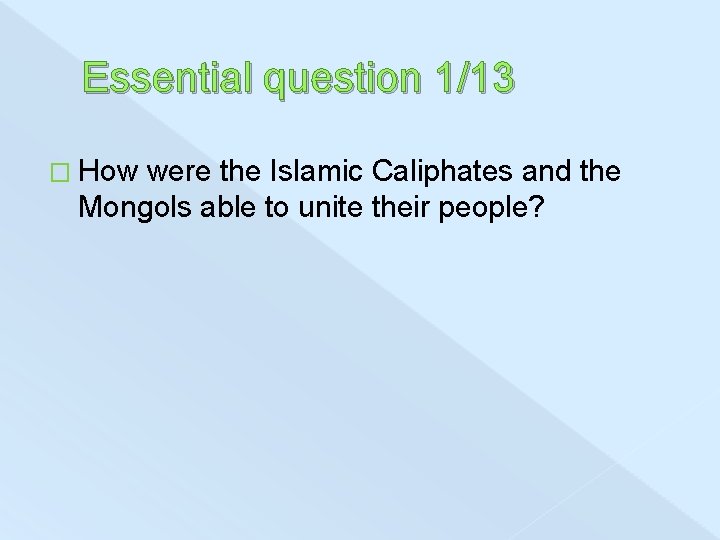 Essential question 1/13 � How were the Islamic Caliphates and the Mongols able to