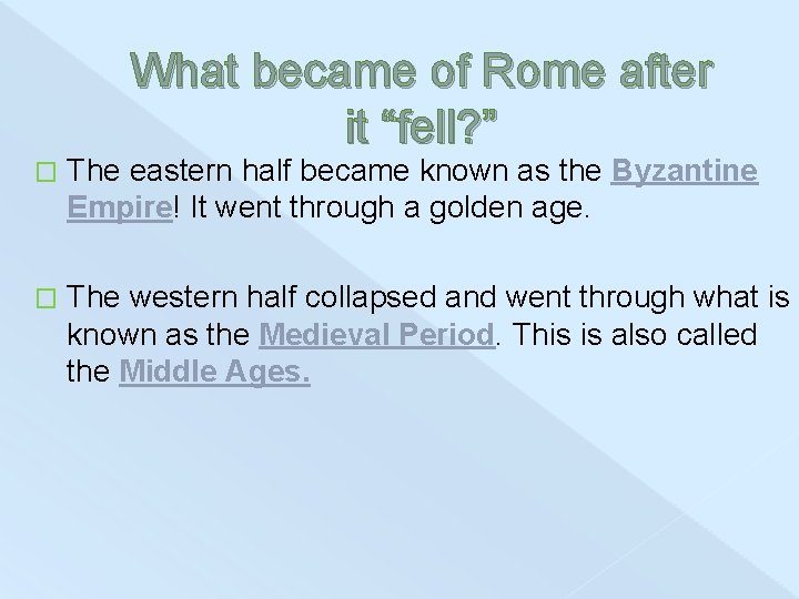 What became of Rome after it “fell? ” � The eastern half became known