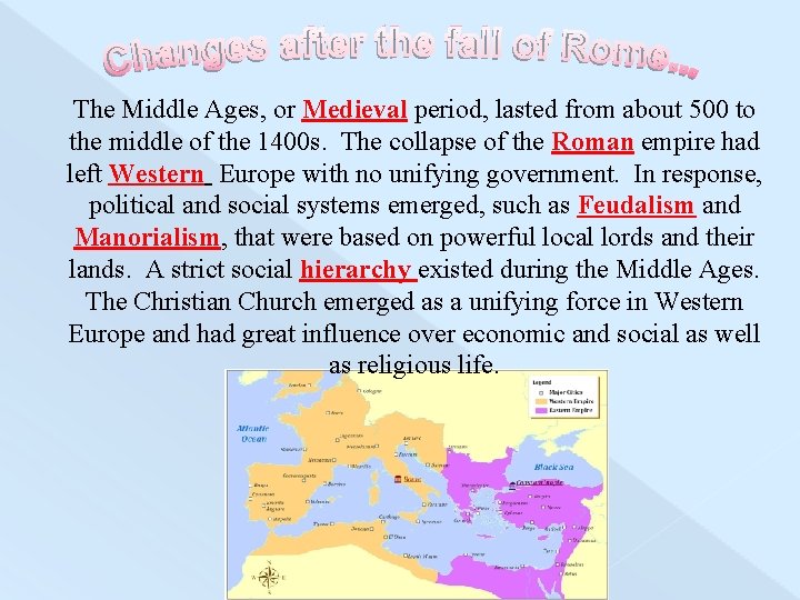 The Middle Ages, or Medieval period, lasted from about 500 to the middle of