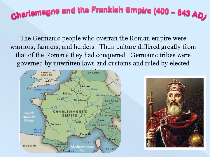 The Germanic people who overran the Roman empire were warriors, farmers, and herders. Their