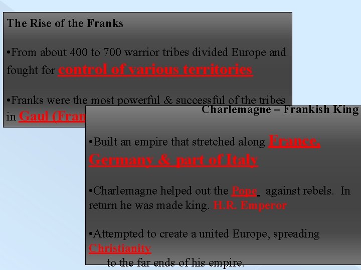 The Rise of the Franks • From about 400 to 700 warrior tribes divided