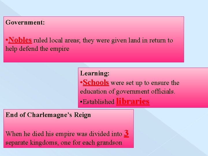 Government: • Nobles ruled local areas; they were given land in return to help