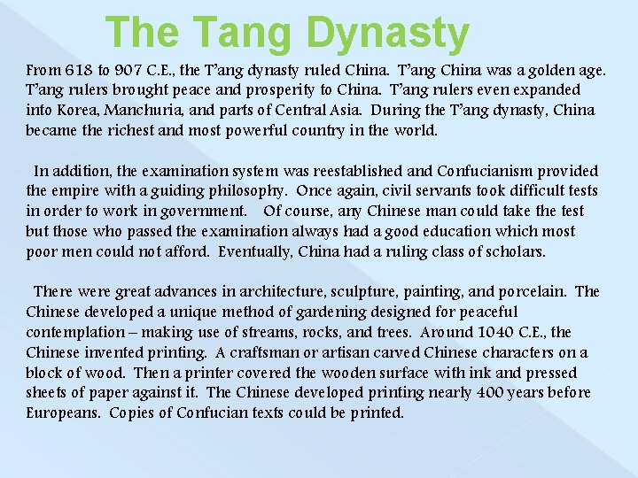 The Tang Dynasty From 618 to 907 C. E. , the T’ang dynasty ruled