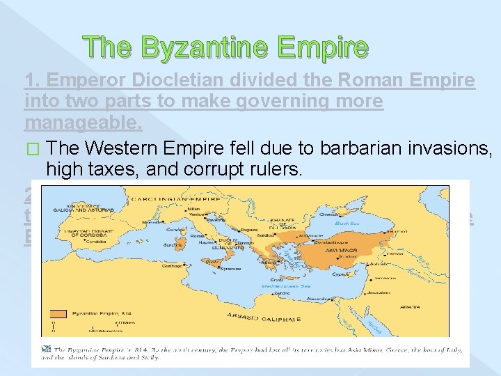 The Byzantine Empire 1. Emperor Diocletian divided the Roman Empire into two parts to