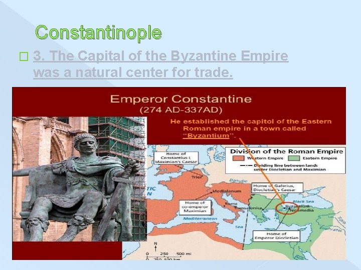 Constantinople � 3. The Capital of the Byzantine Empire was a natural center for