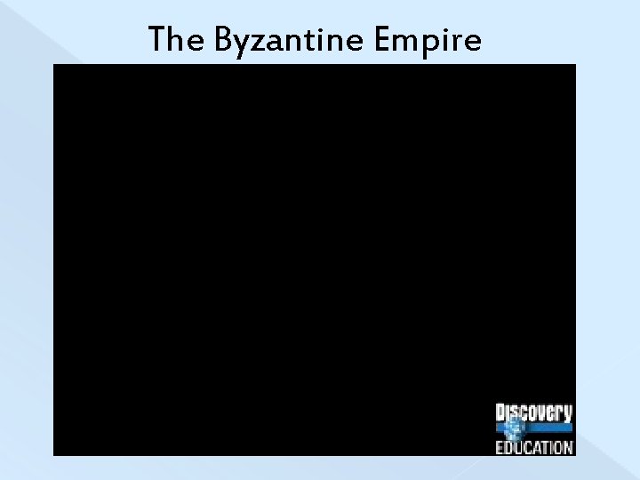 The Byzantine Empire 