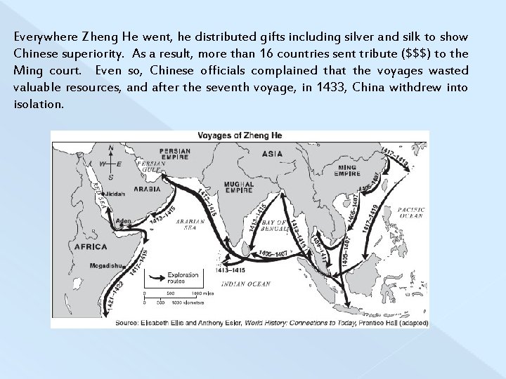 Everywhere Zheng He went, he distributed gifts including silver and silk to show Chinese