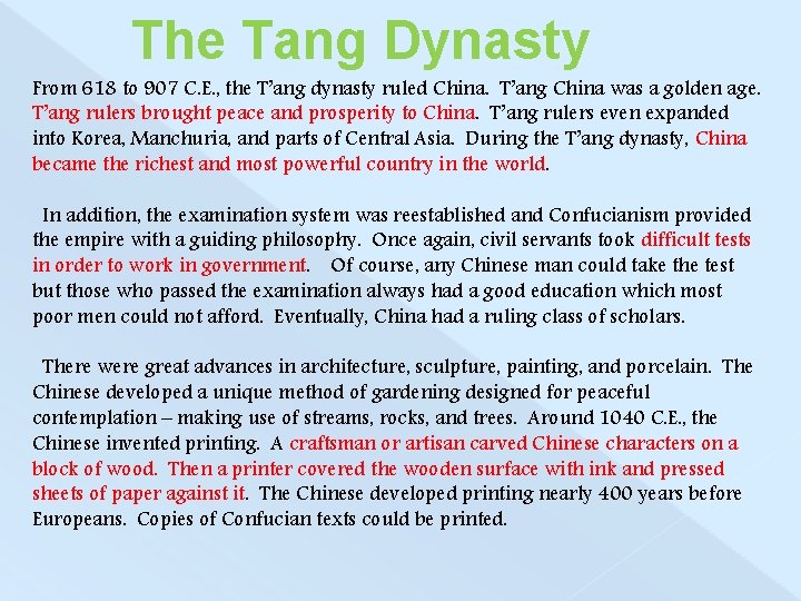 The Tang Dynasty From 618 to 907 C. E. , the T’ang dynasty ruled