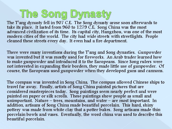 The Song Dynasty The T’ang dynasty fell in 907 C. E. The Song dynasty
