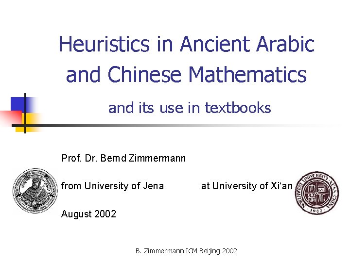 Heuristics in Ancient Arabic and Chinese Mathematics and its use in textbooks Prof. Dr.