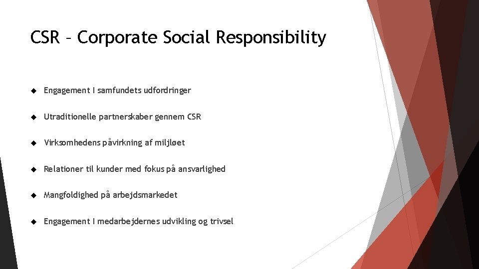 CSR – Corporate Social Responsibility Engagement I samfundets udfordringer Utraditionelle partnerskaber gennem CSR Virksomhedens