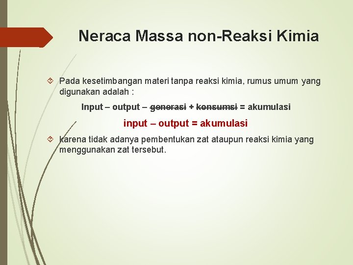 Neraca Massa non-Reaksi Kimia Pada kesetimbangan materi tanpa reaksi kimia, rumus umum yang digunakan