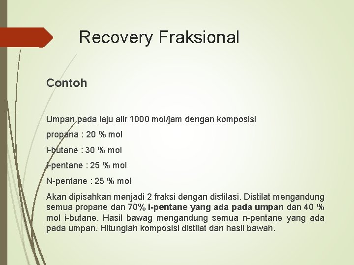 Recovery Fraksional Contoh Umpan pada laju alir 1000 mol/jam dengan komposisi propana : 20