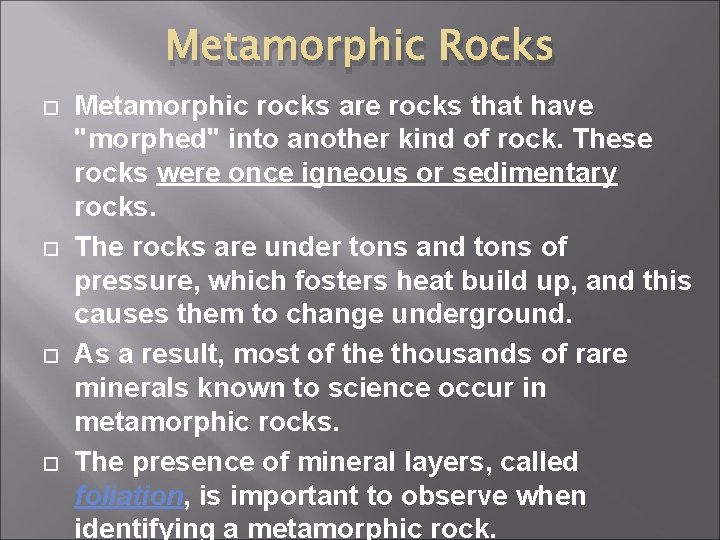 Metamorphic Rocks Metamorphic rocks are rocks that have "morphed" into another kind of rock.