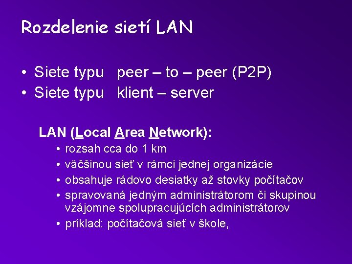 Rozdelenie sietí LAN • Siete typu peer – to – peer (P 2 P)