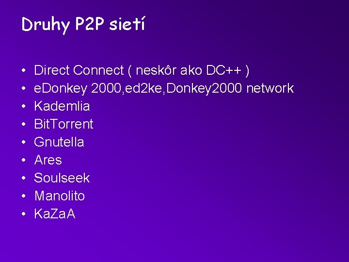 Druhy P 2 P sietí • • • Direct Connect ( neskôr ako DC++