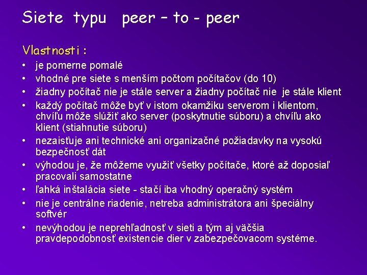 Siete typu peer – to - peer Vlastnosti : • • • je pomerne