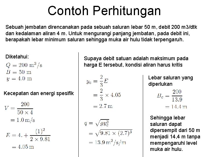 Contoh Perhitungan Sebuah jembatan direncanakan pada sebuah saluran lebar 50 m, debit 200 m