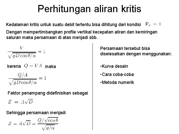 Perhitungan aliran kritis Kedalaman kritis untuk suatu debit tertentu bisa dihitung dari kondisi Dengan